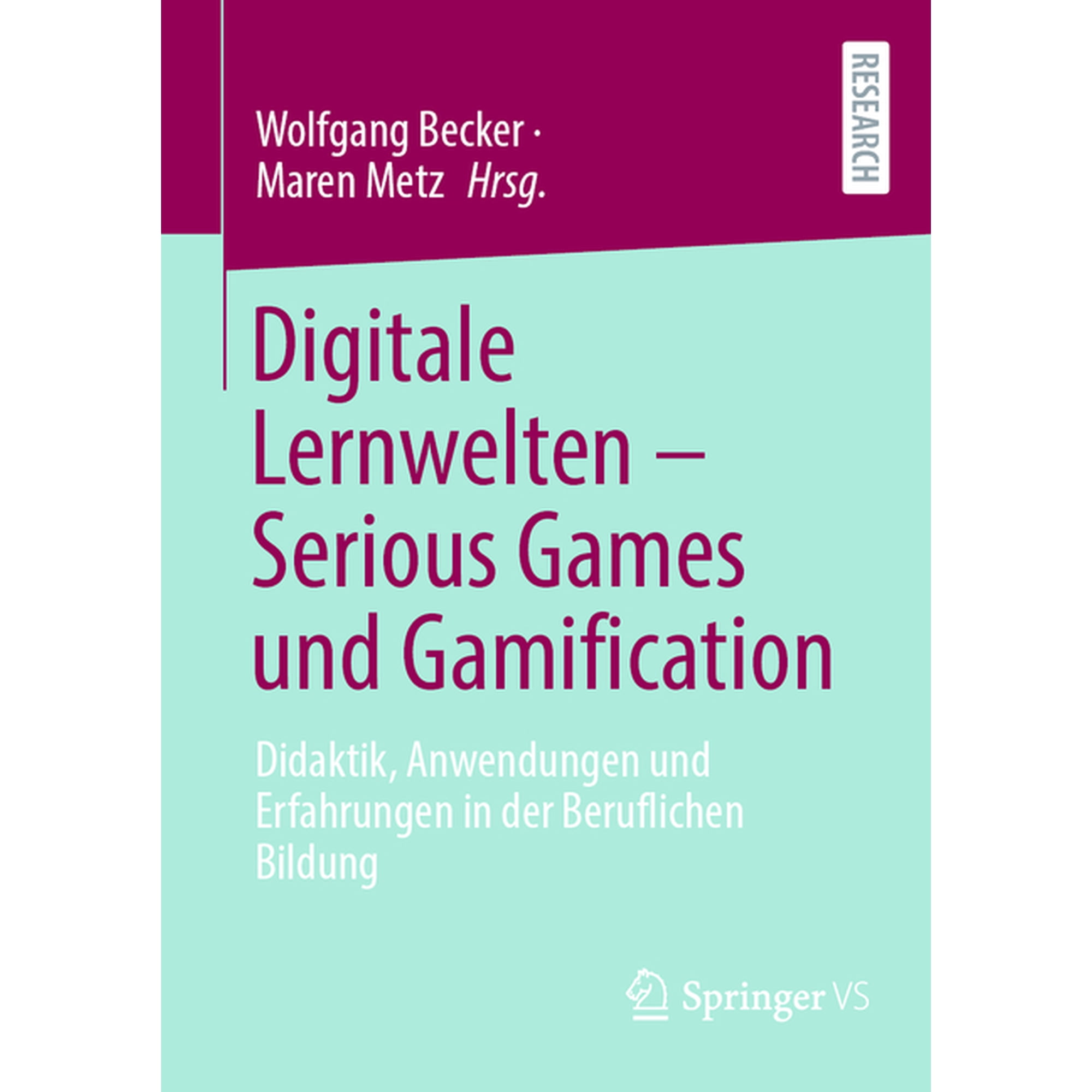Digitale Lernwelten - Serious Games Und Gamification: Didaktik Anwendungen Und Erfahrungen in Der Beruflichen Bildung (Paperback)