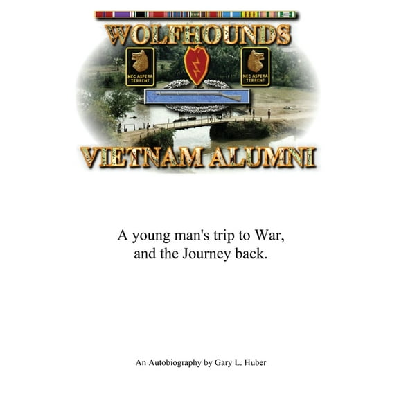 Wolfhounds Vietnam Alumni: A young man's trip to War and the Journey back, (Paperback)