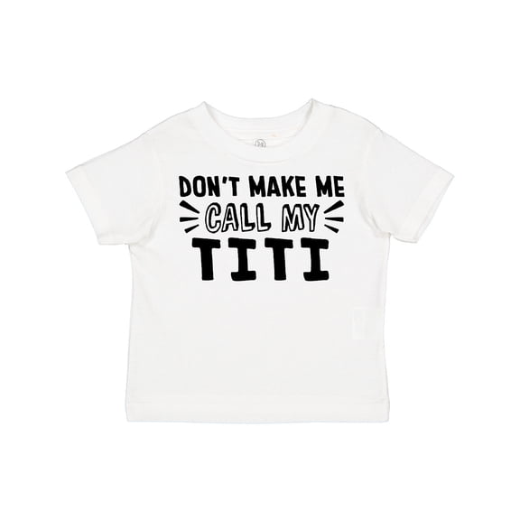 Inktastic Don't Make Me Call My Titi Boys or Girls Toddler T-Shirt