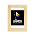 thumbnail image 1 of You Say Be Straight I Say Goût The Rainbow Cadre Photo de Bureau Peinture d'Art 5x7 Pouces, 1 of 3