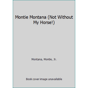Montie Montana (Not Without My Horse!) [Paperback - Used]