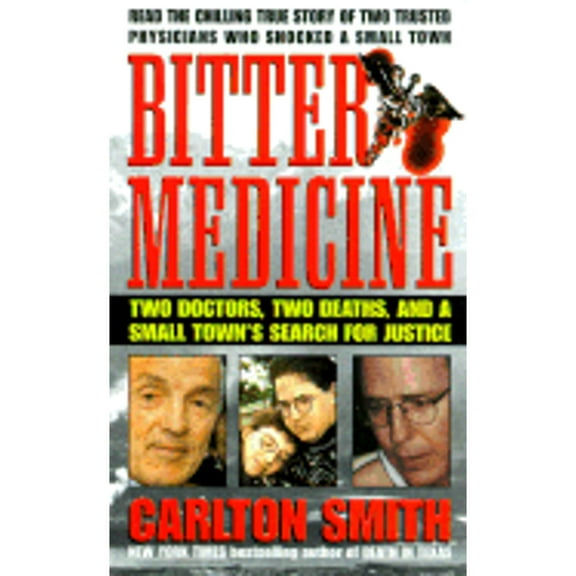 Pre-Owned Bitter Medicine: Two Doctors, Two Deaths, and a Small Town's Search for Justice (Mass Market Paperback) 0312969929 9780312969929