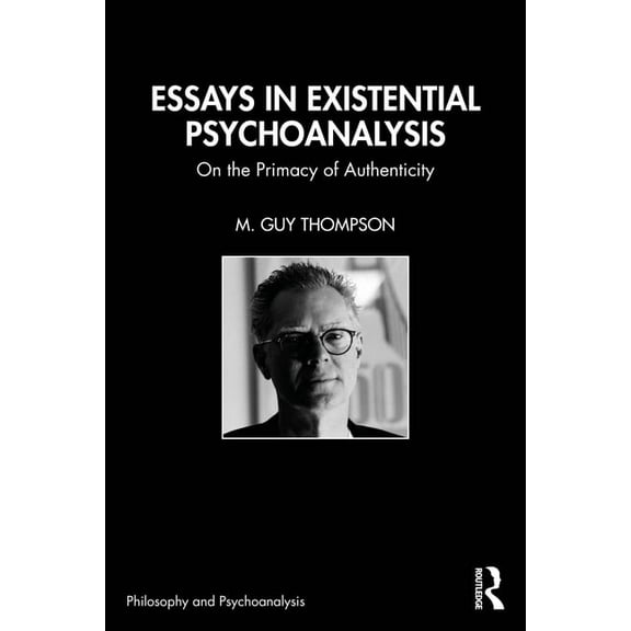 Philosophy and Psychoanalysis Essays in Existential Psychoanalysis: On the Primacy of Authenticity, (Paperback)