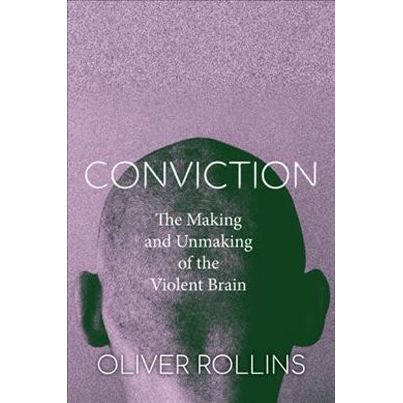Conviction: The Making and Unmaking of the Violent Brain (Paperback)