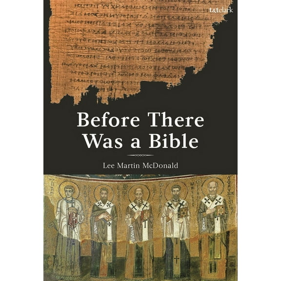 Before There Was a Bible: Authorities in Early Christianity, (Hardcover)