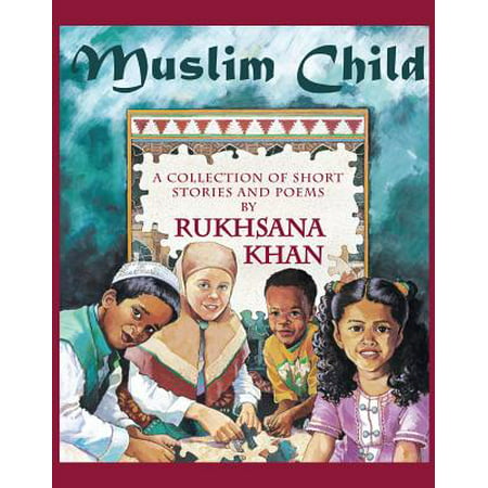 Muslim Child : A Collection of Short Stories and Poems