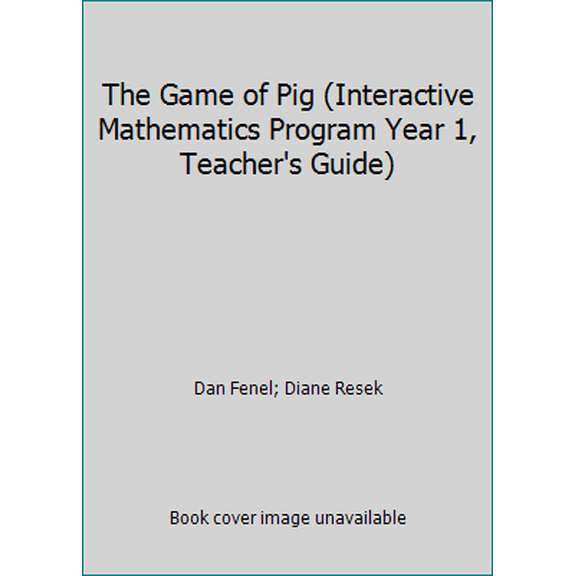 Pre-Owned The Game of Pig (Interactive Mathematics Program Year 1, Teacher's Guide) (Paperback) 1559532521 9781559532525