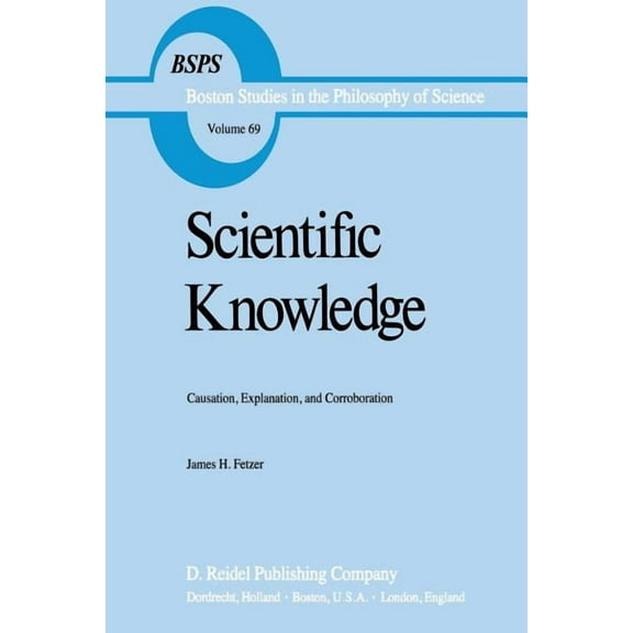 Boston Studies in the Philosophy and His Scientific Knowledge: Causation, Explanation, and Corroboration, Book 69, (Paperback)