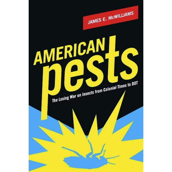 American Pests: The Losing War on Insects from Colonial Times to DDT, (Hardcover)