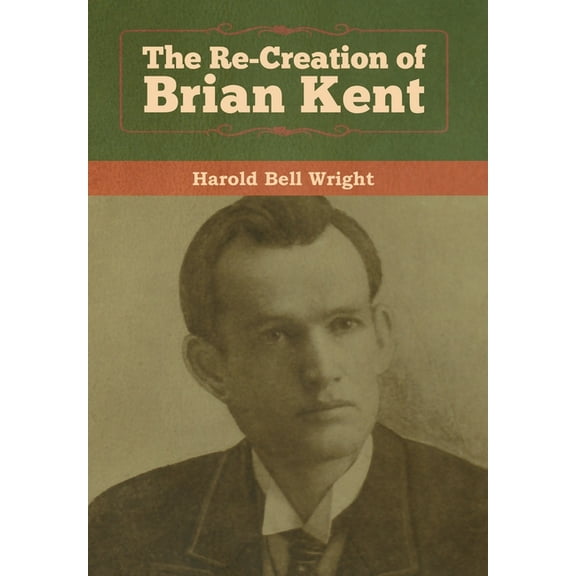 The Re-Creation of Brian Kent, (Hardcover)