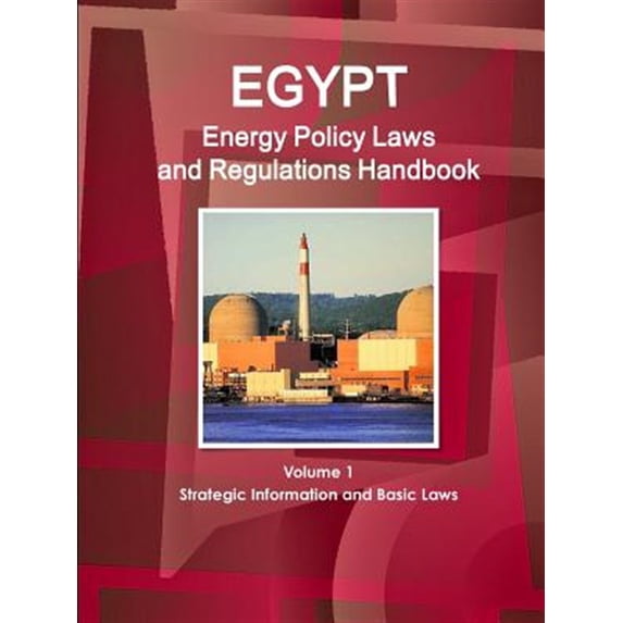 Pre-Owned Egypt Energy Policy Laws and Regulations Handbook Volume 1 Strategic Information and Basic Laws (Paperback)