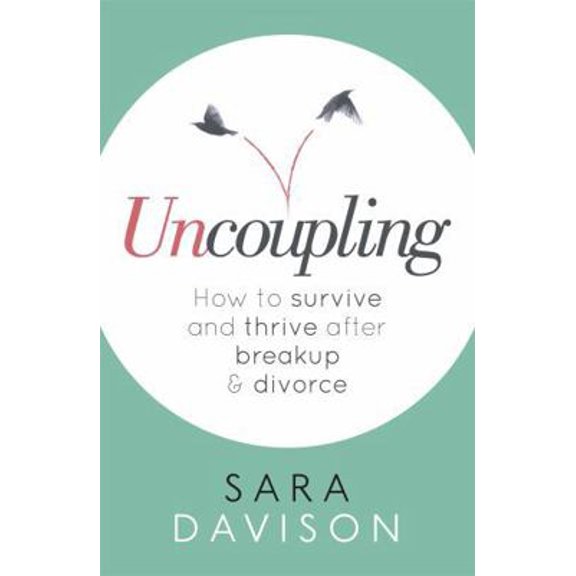 Pre-Owned Uncoupling: How to Survive and Thrive After Breakup and Divorce (Paperback) 0349411484 9780349411484