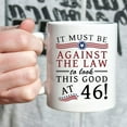 thumbnail image 5 of Funny 46th Birthday Gifts for Women Men - It Must Be Against The Law to Look This Good at 46 Mug - 46 Year Old Present Ideas for Wife, Husband, Sisters, Brothers, Friends, Coworkers - 11 oz Mug, 5 of 6