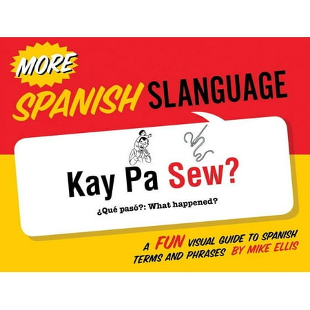 Slanguage: More Spanish Slanguage : A Fun Visual Guide to Spanish Terms and Phrases (Paperback)