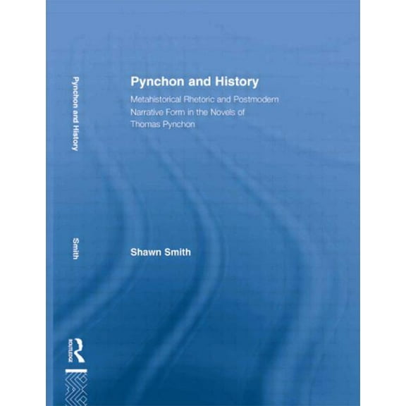 Studies in Major Literary Authors Pynchon and History: Metahistorical Rhetoric and Postmodern Narrative Form in the Novels of Thomas Pynchon, (Paperback)