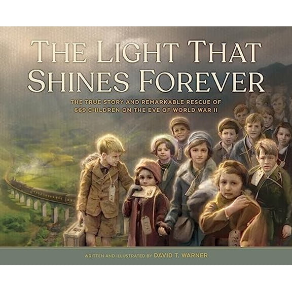 Pre-Owned The Light That Shines Forever: The True Story and Remarkable Rescue of 669 Children on the Eve of World War II, 9781639931392, 1639931392, Hardcover,