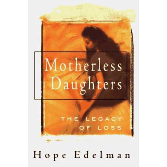 Pre-Owned Motherless Daughters: The Legacy Of Loss (Hardcover) 0201632888 9780201632880