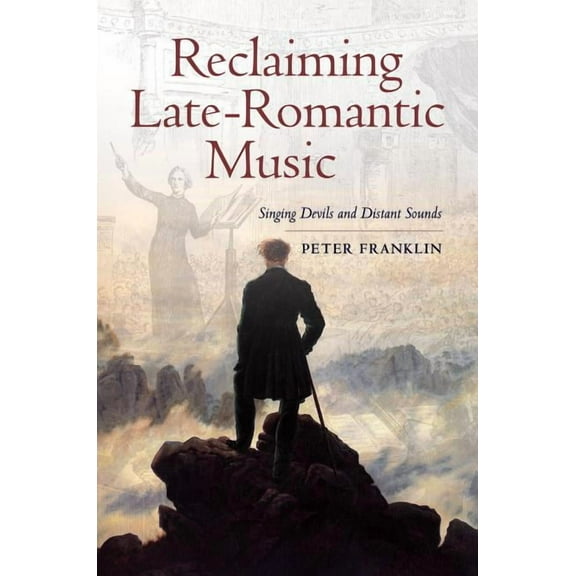Ernest Bloch Lectures Reclaiming Late-Romantic Music: Singing Devils and Distant Sounds Volume 14, Book 14, (Hardcover)