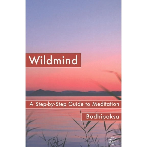 Wildmind : A Step-By-Step Guide to Meditation (Edition 2) (Paperback)