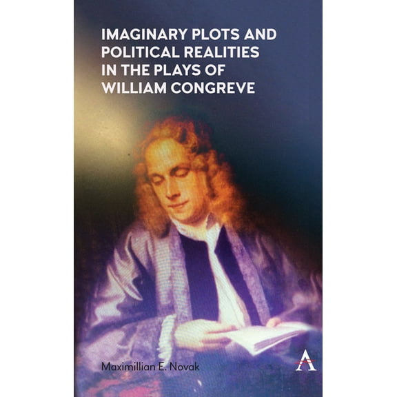 Imaginary Plots and Political Realities in the Plays of William Congreve, (Hardcover)