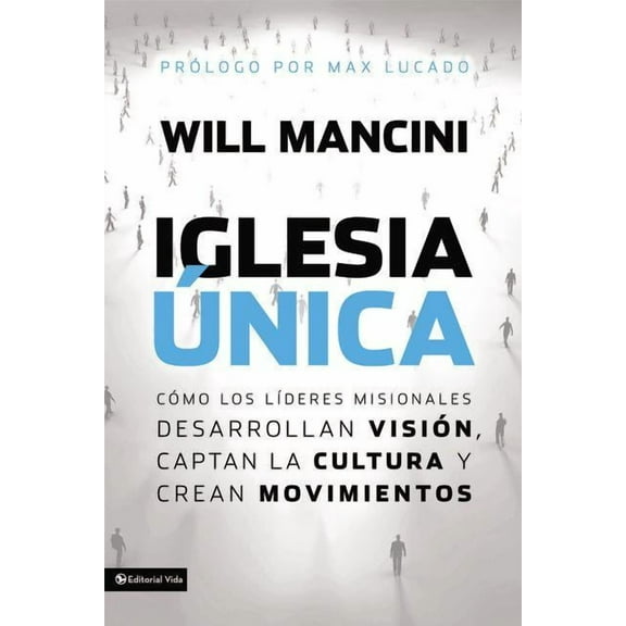 La Iglesia ��nica: C��mo los l��deres misionales desarrollan visi�ʏ, (Paperback)