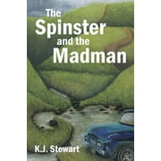 The Spinster and the Madman  Paperback  1543404480 9781543404487 K.J. Stewart
