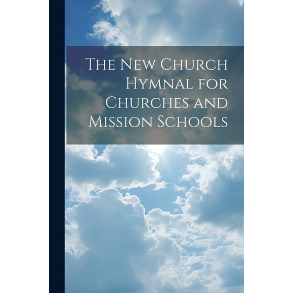 The New Church Hymnal for Churches and Mission Schools (Paperback)