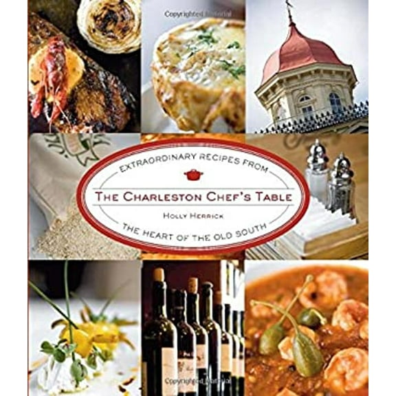 Pre-Owned Charleston Chef's Table: Extraordinary Recipes from the Heart of the Old South (Hardcover) 0762750103 9780762750108