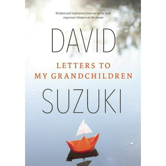 Letters to My Grandchildren: Wisdom and Inspiration from One of the Most Important Thinkers on the Planet, (Paperback)