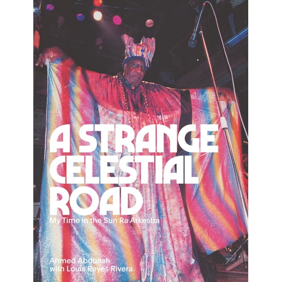 A Strange Celestial Road: My Time in the Sun Ra Arkestra, (Paperback)
