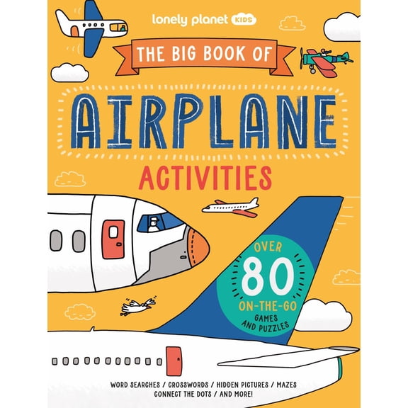 Lonely Planet Kids the Big Book of Airplane Activities: Over 80 on-The-Go Games and Puzzles (Paperback)