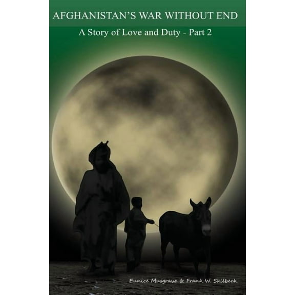 War in Afghanistan Afghanistan's War without End: A Story of Love and Duty - Part 2, Book 2, (Paperback)
