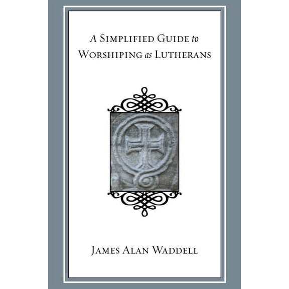 A Simplified Guide to Worshiping As Lutherans (Hardcover)