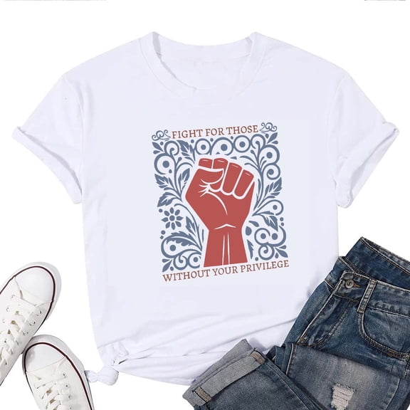 Fight For Those Without Your Privilege T-Shirt for Women – Social Justice Equality Activist Graphic Tee