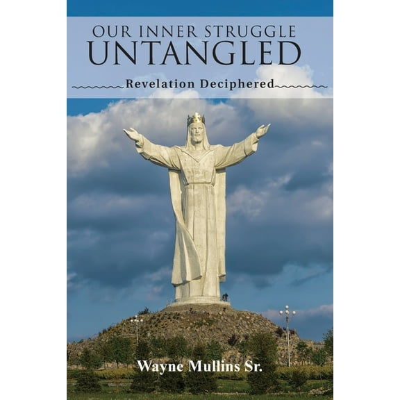 Our Inner Struggle Untangled: Revelation Deciphered, (Paperback)