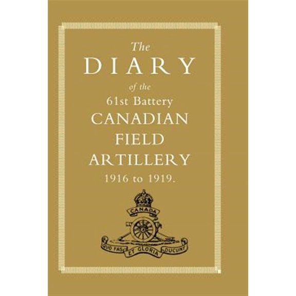 Pre-Owned Diary of the 61st Battery Canadian Field Artillery 1916-1919