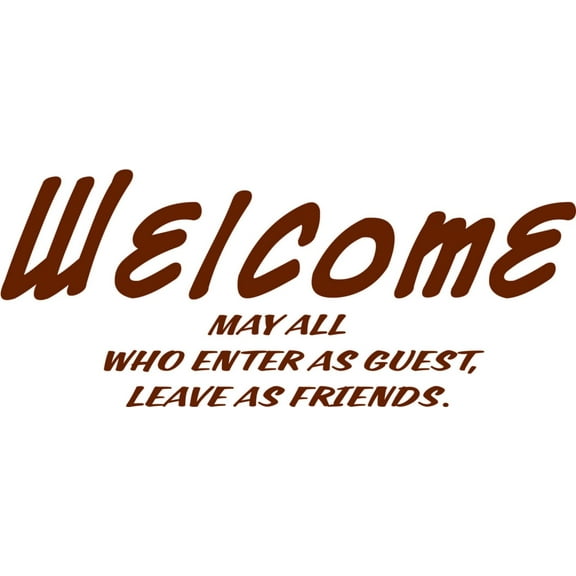 Do It Yourself Wall Decal Sticker Welcome , May All Who Enter As Guest Leave As Friends 12x30"