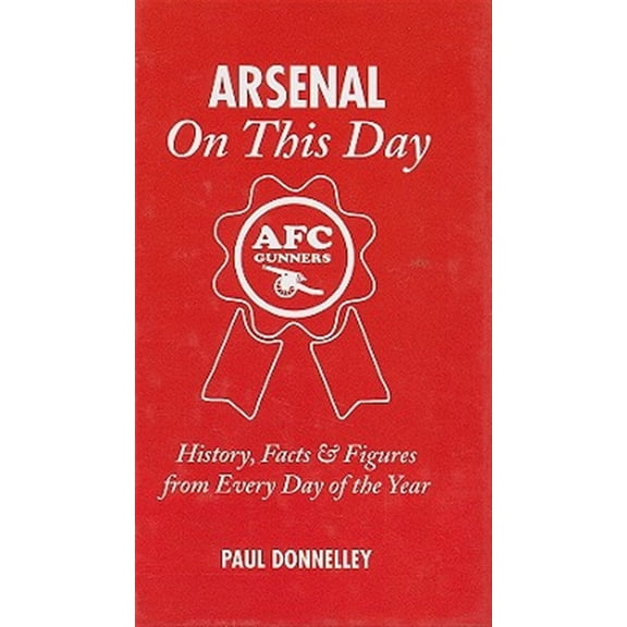Pre-Owned On This Day: Arsenal On This Day : History, Facts & Figures from Every Day of the Year (Hardcover)