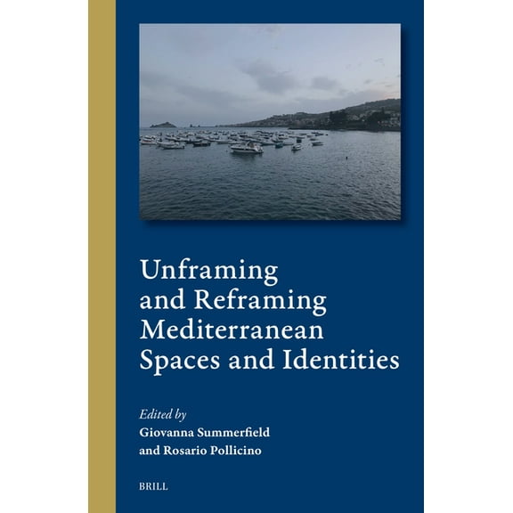 Cultural Interactions in the Mediterrane Unframing and Reframing Mediterranean Spaces and Identities, Book 7, (Hardcover)
