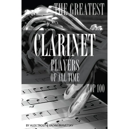 The Greatest Clarinet Players of All Time: Top 100 -