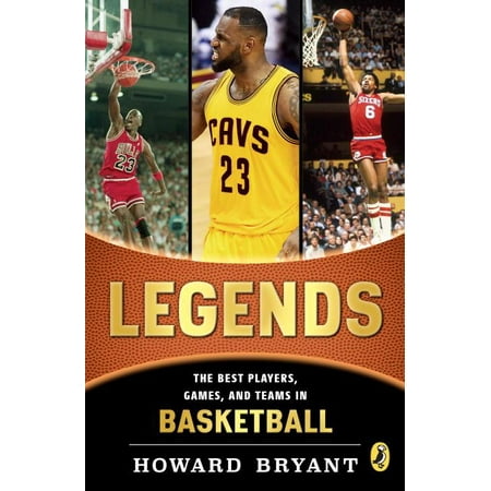 Legends: The Best Players, Games, and Teams in (Kobe Bryant Best Games)