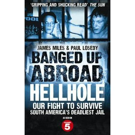 Banged Up Abroad : Hellhole. James Miles and Paul