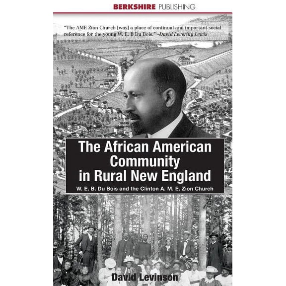 The African American Community in Rural New England: W. E. B. Du Bois and the Clinton A. M. E. Zion Church, (Hardcover)