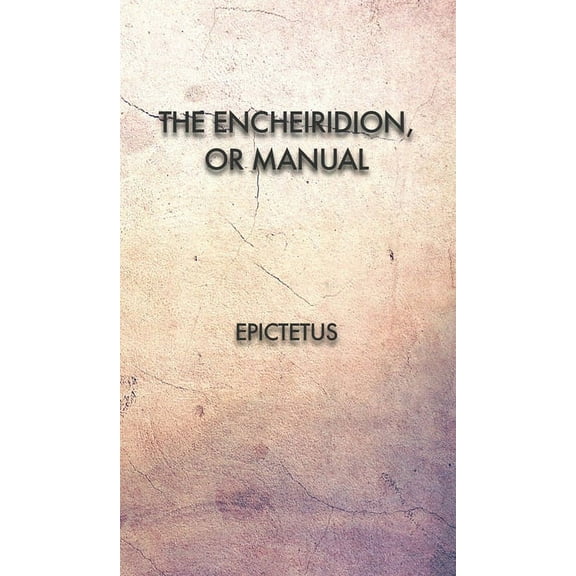 The Encheiridion, or Manual, (Hardcover)