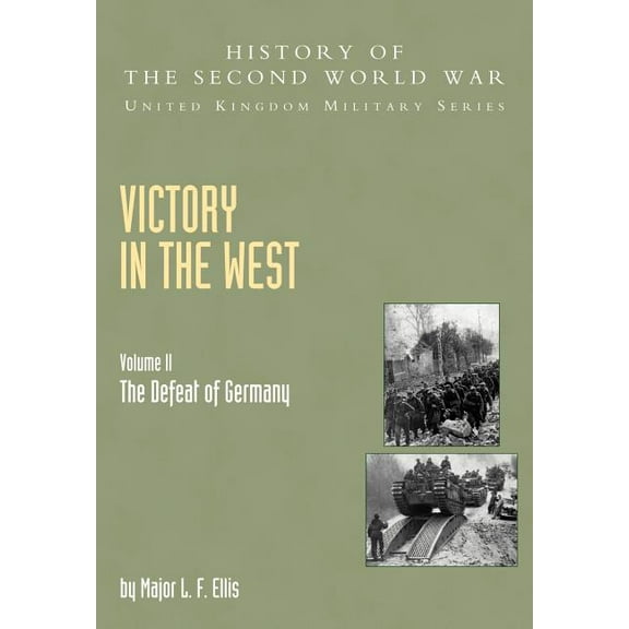History of the Second World War: United Victory in the West: The Defeat of Germany, Official Campaign History V. II, (Paperback)