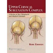 Upper Cervical Subluxation Complex: A Review of the Chiropractic and Medical Literature, Used [Hardcover]
