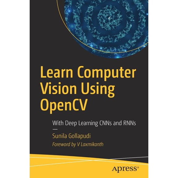 Learn Computer Vision Using Opencv: With Deep Learning Cnns and Rnns, (Paperback)