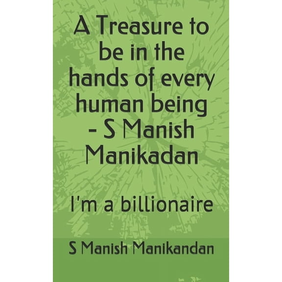 Treasure: A Treasure to be in the hands of every human being - S Manish Manikadan (Paperback)