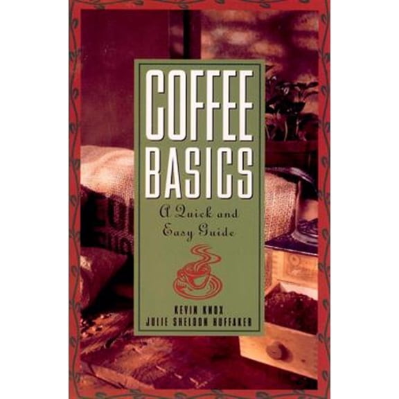 Pre-Owned Coffee Basics: A Quick and Easy Guide (Paperback) 0471136174 9780471136170