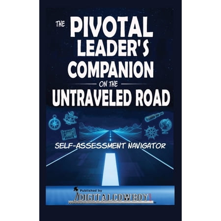 The Pivotal Leader s Companion on the Untraveled Road (Paperback)